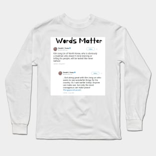 Words Matter Donald Trump Contradictory Hypocritical Tweets Gifts Long Sleeve T-Shirt